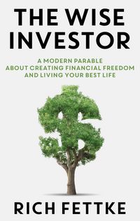 Produktbild: The Wise Investor: A Modern Parable About Creating Financial Freedom and Living Your Best Life