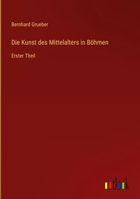 Produktbild: Die Kunst des Mittelalters in B&ouml;hmen