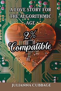 Produktbild: 2% Compatible: A Love Story for the Algorithmic Age