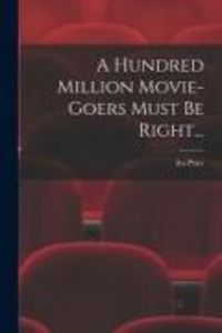 Produktbild: A Hundred Million Movie-Goers Must Be Right...
