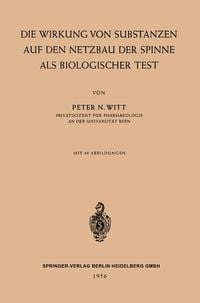 Produktbild: Die Wirkung von Substanzen auf den Netzbau der Spinne als Biologischer Test