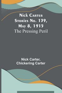 Produktbild: Nick Carter Stories No. 139, May 8, 1915