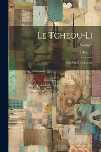 Produktbild: Le Tcheou-Li: Ou, Rites Des Tcheou; Volume 1