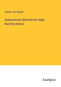 Produktbild: Systematische &Uuml;bersicht der V&ouml;gel Nord-Ost-Afrika's