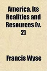 Produktbild: America, Its Realities and Resources (V. 2)