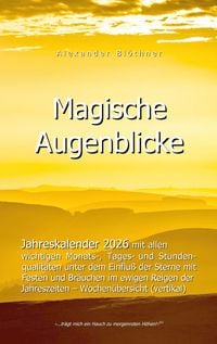 Produktbild: 2026 Kalender Magische Augenblicke: Alltagsplaner mit allen wichtigen Monats-, Tages- und Stundenqualit&auml;ten unter dem Einfluss der Sterne