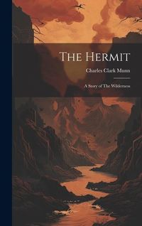 Produktbild: The Hermit; A Story of The Wilderness