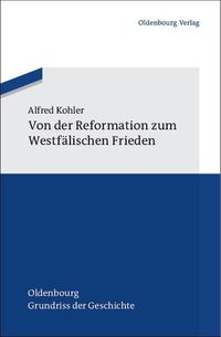 Von der Reformation zum Westfälischen Frieden Alfred Kohler