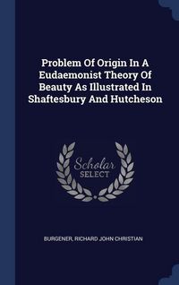 Produktbild: Problem Of Origin In A Eudaemonist Theory Of Beauty As Illustrated In Shaftesbury And Hutcheson
