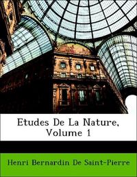 Produktbild: De Saint-Pierre, H: Etudes De La Nature, Volume 1