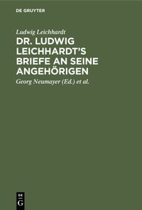 Produktbild: Dr. Ludwig Leichhardt&rsquo;s Briefe an seine Angeh&ouml;rigen
