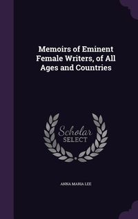 Produktbild: Memoirs of Eminent Female Writers, of All Ages and Countries