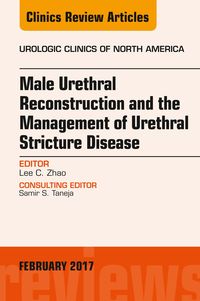 Produktbild: Male Urethral Reconstruction and the Management of Urethral Stricture Disease, An Issue of Urologic Clinics