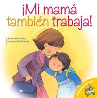 Produktbild: Mi Mama Tambien Trabaja! = Mom Works, Too!