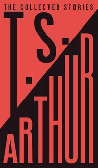 Produktbild: The Collected Stories of T.S. Arthur