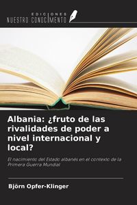 Produktbild: Albania: &iquest;fruto de las rivalidades de poder a nivel internacional y local?