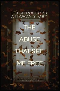 Produktbild: The Anna Ford Attaway Story "The Abuse That Set Me Free"