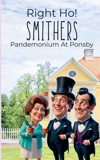 Produktbild: Right Ho Smithers- Pandemonium At Ponsby