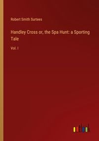 Produktbild: Handley Cross or, the Spa Hunt: a Sporting Tale