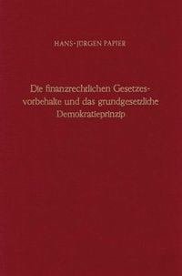 Produktbild: Die finanzrechtlichen Gesetzesvorbehalte und das grundgesetzliche Demokratieprinzip.