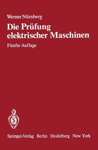 Produktbild: Die Pr&uuml;fung elektrischer Maschinen und die Untersuchung ihrer magnetischen Felder