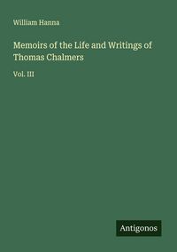 Produktbild: Memoirs of the Life and Writings of Thomas Chalmers
