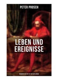 Produktbild: Leben und Ereignisse des Peter Prosch (Memoiren aus der Zeit der Aufkl&auml;rung)