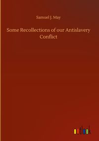Produktbild: Some Recollections of our Antislavery Conflict