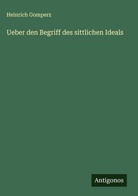 Produktbild: Ueber den Begriff des sittlichen Ideals