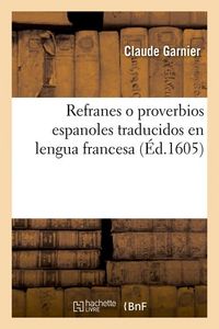 Produktbild: Refranes O Proverbios Espanoles Traducidos En Lengua Francesa (&Eacute;d.1605)