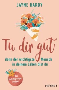 Produktbild: Tu dir gut - denn der wichtigste Mensch in deinem Leben bist du