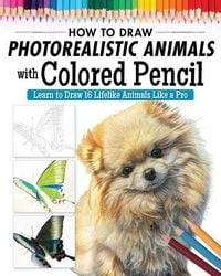 Produktbild: How to Draw Photorealistic Animals with Colored Pencil