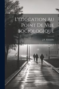 Produktbild: L'&eacute;ducation Au Point De Vue Sociologique