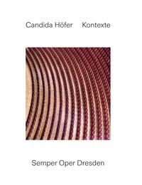 Produktbild: Candida H&ouml;fer: Kontexte. Semper Oper Dresden