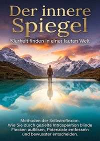 Produktbild: Der innere Spiegel: Klarheit finden in einer lauten Welt