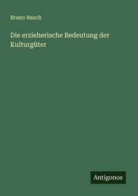 Produktbild: Die erzieherische Bedeutung der Kulturg&uuml;ter