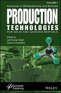 Produktbild: Advances in Biofeedstocks and Biofuels, Volume 4, Production Technologies for Solid and Gaseous Biofuels