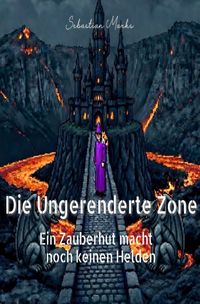 Produktbild: Die Ungerenderte Zone: Ein Zauberhut macht noch keinen Helden