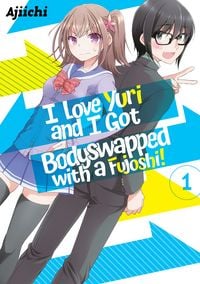Produktbild: I Love Yuri and I Got Bodyswapped with a Fujoshi! Volume 1
