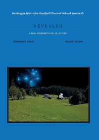 Produktbild: Heidegger-Nietzsche-Gurdjieff-Daumal-Artaud-Lovecraft ... R E V E A L E D A NEW INTERPRETATION OF HISTORY