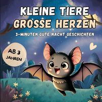 Produktbild: Kurze Gute Nacht Geschichten ab 3: Kleine Tiere, gro&szlig;e Herzen