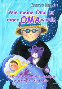 Produktbild: Wie meine Oma zu einer Oma wurde - Ein Kinderbuch &uuml;ber das Wichtigste in der Welt - die Familie