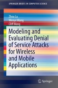 Produktbild: Modeling and Evaluating Denial of Service Attacks for Wireless and Mobile Applications