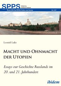 Produktbild: Macht und Ohnmacht der Utopien: Essays zur Geschichte Russlands im 20. und 21. Jahrhundert