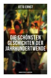Produktbild: Die sch&ouml;nsten Geschichten der Jahrhundertwende: Humoristische Plaudereien