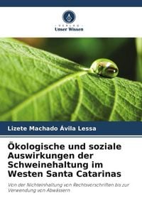 Produktbild: &Ouml;kologische und soziale Auswirkungen der Schweinehaltung im Westen Santa Catarinas