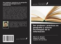Produktbild: Ser profesor: pr&aacute;cticas en geograf&iacute;a y nuevas tecnolog&iacute;as de la informaci&oacute;n