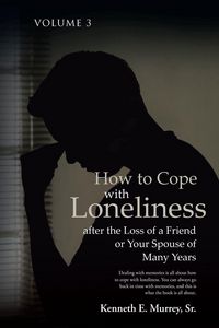 Produktbild: How to Cope with Loneliness after the Loss of a Friend or Your Spouse of Many Years