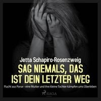 Produktbild: Sag niemals, das ist dein letzter Weg - Flucht aus Ponar (Ungek&uuml;rzt)