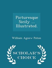 Produktbild: Picturesque Sicily ... Illustrated. - Scholar's Choice Edition